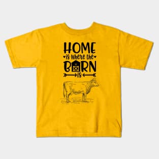 Home is where the barn is - Farmer Kids T-Shirt